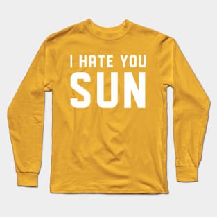 I Hate You Sun Long Sleeve T-Shirt